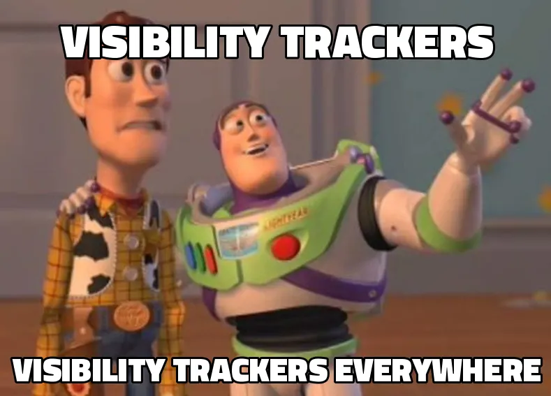 Buzz Lightyear 'everywhere' meme: visibility trackers, visibility trackers everywhere.