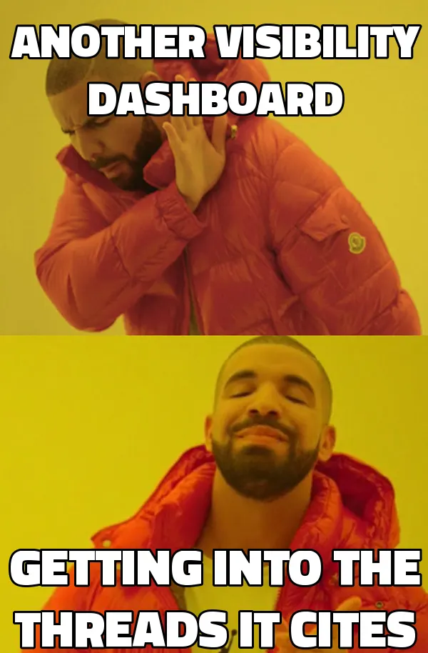 Drake meme: rejecting 'another visibility dashboard', approving 'getting into the threads it cites'.