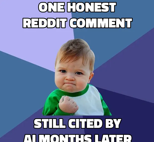 Success Kid meme: one honest Reddit comment, still cited by AI months later.